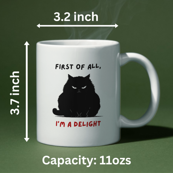 First Of All I’m A Delight Mug – Sarcastic Mug With Grumpy Cat