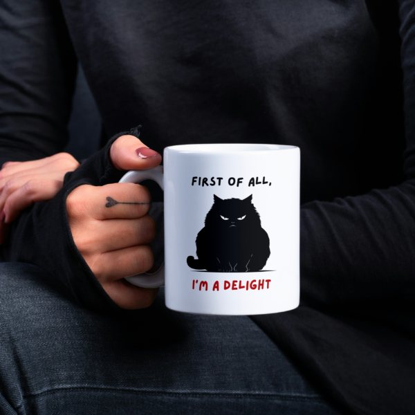 First Of All I’m A Delight Mug – Sarcastic Mug With Grumpy Cat